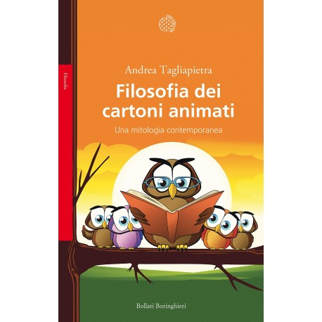 Filosofia dei cartoni animati. Una mitologia contemporanea