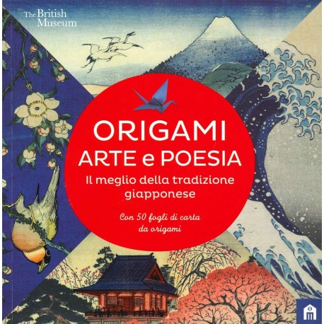 Origami. Arte e poesia. Il meglio della tradizione giapponese